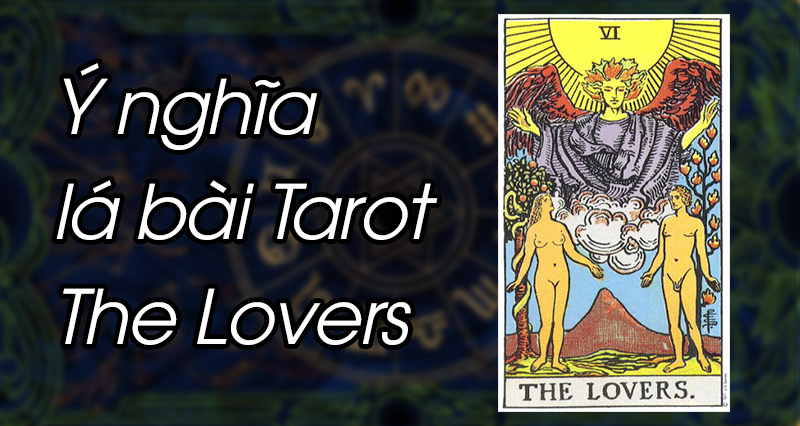 Ý nghĩa Lá bài Tarot The Lovers