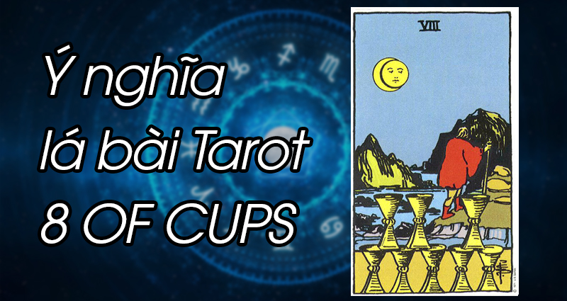 Ý nghĩa lá bài 8 of Cups