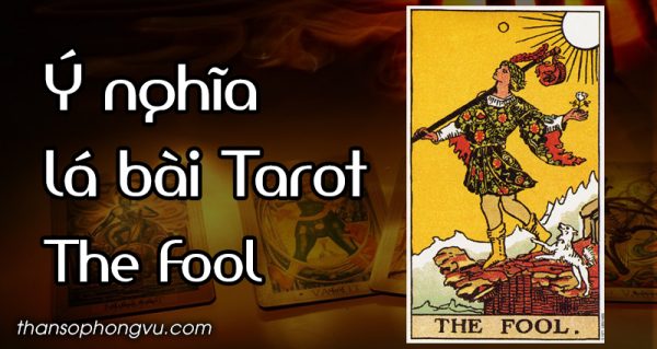 Ý nghĩa lá bài The Fool trong Tarot