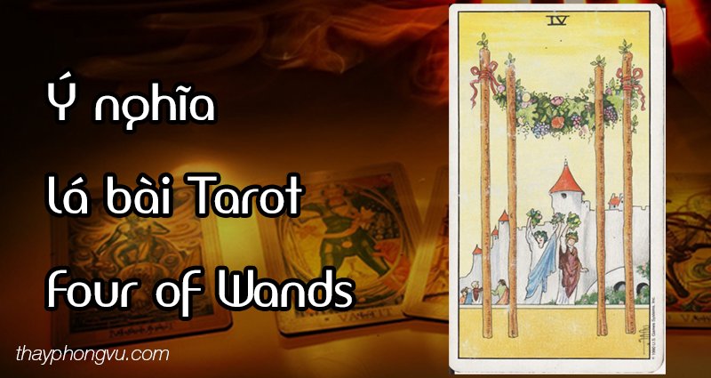 Ý nghĩa lá bài Four of Wands