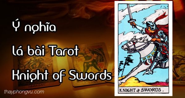 Ý nghĩa lá bài Knight of Swords