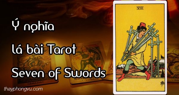 Ý nghĩa lá bài Seven of Swords