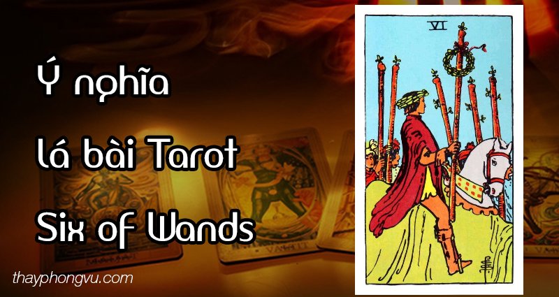 Ý nghĩa lá bài Six of Wands