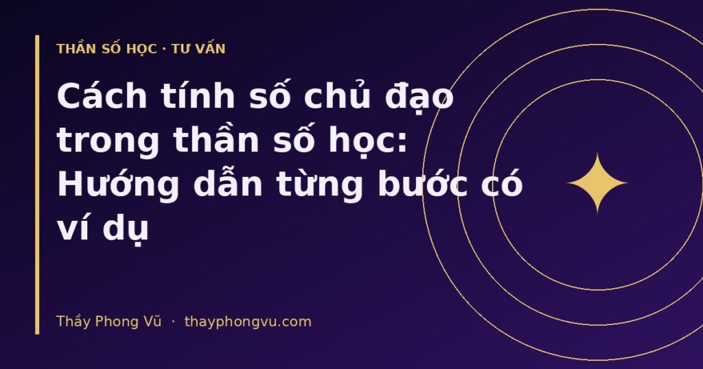 Cách tính số chủ đạo trong thần số học: Hướng dẫn từng bước có ví dụ