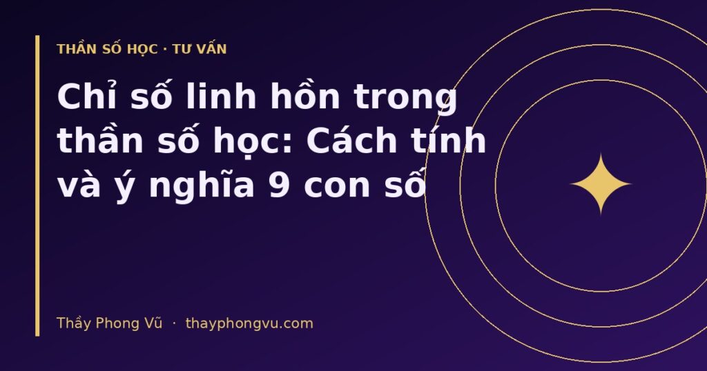Chỉ số linh hồn trong thần số học: Cách tính và ý nghĩa 9 con số
