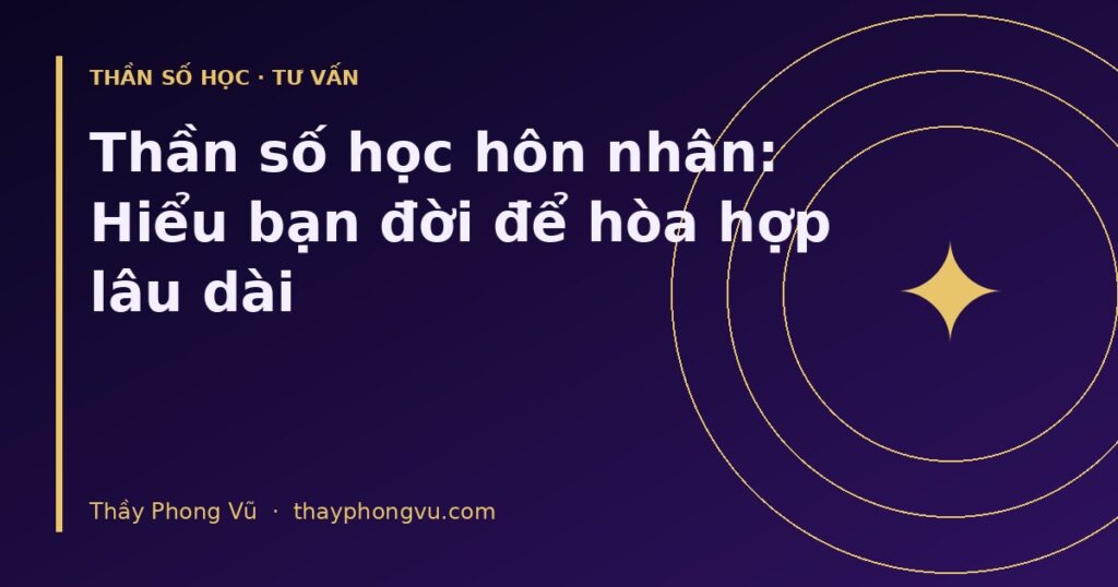 Thần số học hôn nhân: Hiểu bạn đời để hòa hợp lâu dài