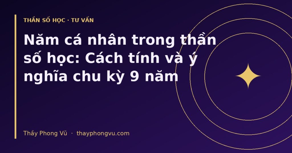 Năm cá nhân trong thần số học: Cách tính và ý nghĩa chu kỳ 9 năm