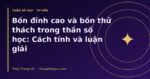 Bốn đỉnh cao và bốn thử thách trong thần số học: Cách tính và luận giải