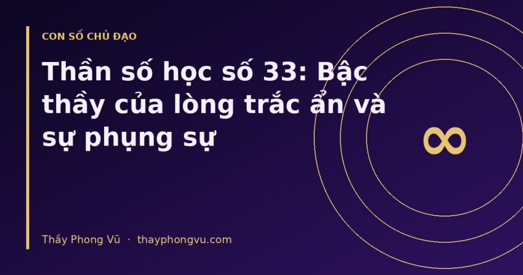 Thần số học số 33: Bậc thầy của lòng trắc ẩn và sự phụng sự