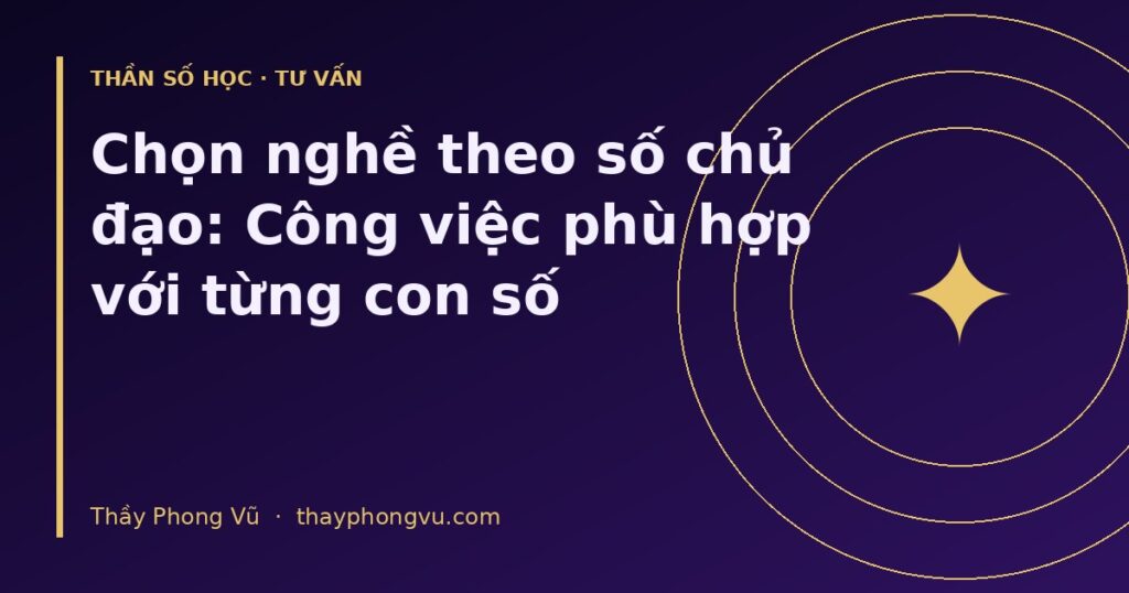 Chọn nghề theo số chủ đạo: Công việc phù hợp với từng con số