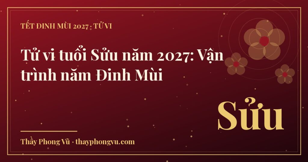 Tử vi tuổi Sửu năm 2027: Vận trình năm Đinh Mùi